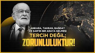 Ankara, Tahran, Bağdat ve Şam’ın bir araya gelmesi tercih değil; zorunluluktur!