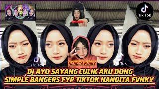 DJ AYO SAYANG CULIK AKU DONG Remix Simple Bangers FULL SONG FYP TIKTOK 2024 NANDITA FVNKY RMX