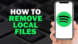 How To Remove Local Files From Spotify  (Easiest Way)