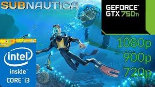 Subnautica - GTX 750Ti - i3- 4170 - 1080p - 900p - 720p - Benchmark PC