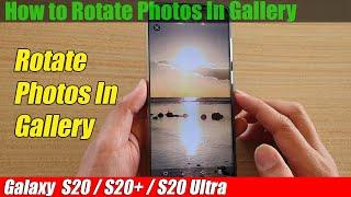 Galaxy S20/S20+: How to Rotate Photos In Gallery To Landscape/Portrait