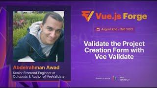 Abdelrahman Awad - Validate the Project Creation Form with Vee Validate: Vue.js Forge Episode 4