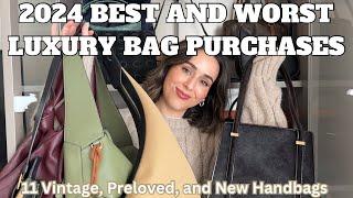 BEST AND WORST LUXURY BAGS OF 2024 | HANDBAG REGRETS | VINTAGE, PRELOVED, AND NEW |