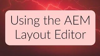 AEM Sites - Using the Layout Editor