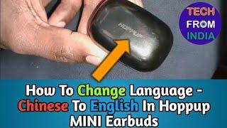 How To Change Language Chinese To English In Hoppup MINI TWS Earbuds 