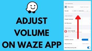 How to Adjust Volume on Waze App (Activate Sound on Waze App)