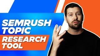 SEMRush Topic Research Tool