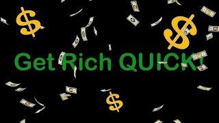 How to get RICH quick! 