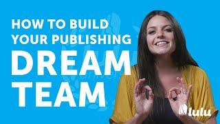 How to Build Your Publishing Dream Team