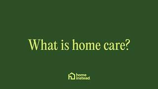 What is Home Care?