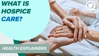 What Is Hospice Care ? | Health Explainers | Sharecare