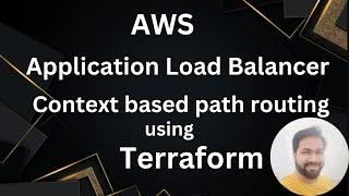 6) AWS Applicaton Load Balancer context-based-path-routing implementation using Terraform