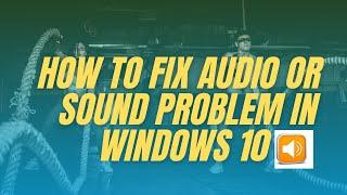 How to Fix Sound or Audio Problems on Windows10 |  2020