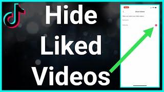 How To Hide Liked Videos On TikTok