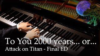 Attack on Titan - Final ED Theme 「To You 2000…or…20000 Years From Now…」 [Piano] /Linked Horizon