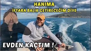 EVDEN KAÇTIM ! HANIMA İFTARA BALIK GETİRECEĞİM DİYE SÖZ VERDİM ! BOTLA DENİZE AÇILDIK OLANLARA BAK?