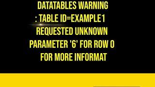 DataTables warning: table id=example1   Requested unknown parameter '6' for row 0  For more informat