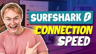 How Fast is Surfshark?