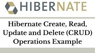 Hibernate Create, Read, Update and Delete (CRUD) Operations Example