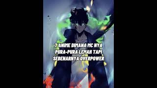 7 Anime Dimana MC Utama Pura Pura lemah Tapi Sebenarnya Overpower 