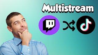 COMO HACER MULTISTREAM EN TWITCH Y TIKTOK