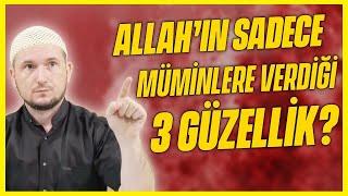 Allah’ın sadece müminlere verdiği 3 güzellik? / Kerem Önder