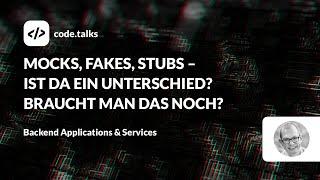 code.talks 2023 - Mocks, Fakes, Stubs – ist da ein Unterschied? Braucht man das noch?