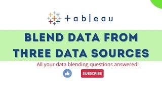 Tableau - Data blending from three data sources | Data blending real time use case in Tableau