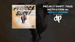 Project Youngin - Project Swift: Thug Motivation 101 (FULL MIXTAPE)