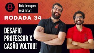 DICAS CARTOLA FC 2024 | RODADA 34: DESAFIO PROFESSOR x CASÃO!