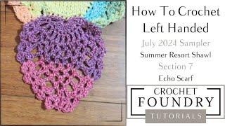 Left-Handed: Summer Resort Shawl - Section 7 Tutorial || Crochet Foundry from Jessie At Home® LLC