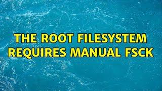 Ubuntu: The root filesystem requires manual fsck