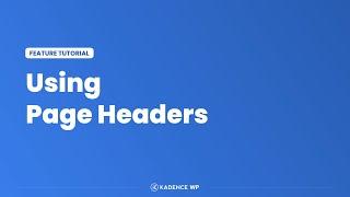 Kadence Theme Tutorial - Using Page Headers With The Best WordPress Theme