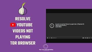 RESOLVE: YOUTUBE video not working after TOR browser update (version 10 - for Windows / Mac)? 2021