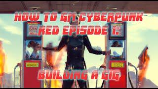 How to GM Cyberpunk RED Episode 1: Building a Gig