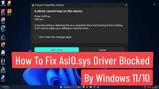 How To Fix AsIO.sys Driver Blocked by Windows 11/10