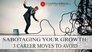 Best Practices: Don't Make These 3 Career Moves