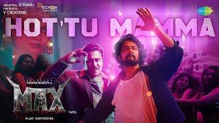 Hot'tu Mamma (Tamil) - Video Song | Max | Kichcha Sudeep | B Ajaneesh Loknath | Vijay Kartikeyaa