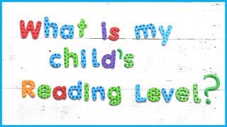 What is my Child's Reading Level? Can I Test My Child's Reading Level? | Guided Reading Levels