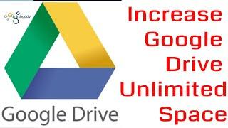 HOW TO INCREASE UNLIMITED GOOGLE DRIVE STORAGE for FREE