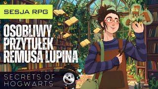 Sekrety Hogwartu: Osobliwy Przytułek im. Remusa Lupina | S1O3 | Sesja RPG (Harry Potter)