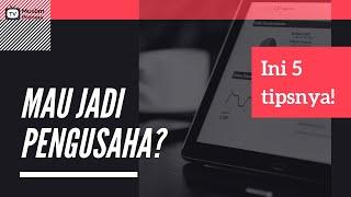 Mau Jadi Pengusaha? Simak Tips berikut ini