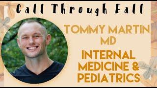 Call Through Fall: Dr Tommy Martin, MedPeds Virtual Shadowing