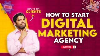How To Start A Digital Marketing Agency And How To Get Clients?