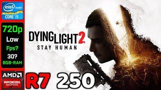 Dying Light 2 Stay Human | AMD R7 250 2GB + i5 2500K In 2023! | 720p, Low - Real FPS