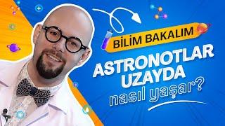 BİLİM BAKALIM - 4. Bölüm | Astronotlar Uzayda Nasıl Yaşarlar?