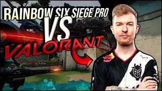 RAINBOW SIX SIEGE PRO TRIES VALORANT FOR THE FIRST TIME (Gameplay)