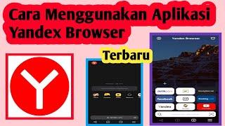 Cara Menggunakan Aplikasi Yandex Browser | Cara Pakai Aplikasi Yandex Browser