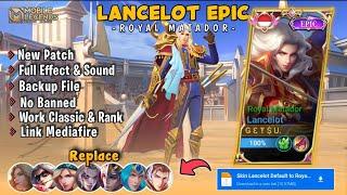 SCRIPT SKIN LANCELOT EPIC ROYAL MATADOR FULL EFFECT & SOUND NO PASSWORD!! NEW PATCH