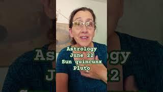 Astrology June 22 Sun quincunx Pluto Making Choices Adjustments